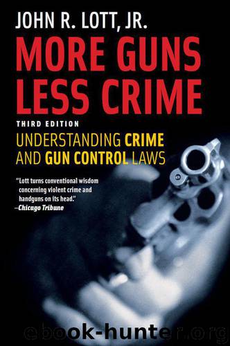 More Guns, Less Crime: Understanding Crime and Gun Control Laws, Third Edition by John R. Lott Jr