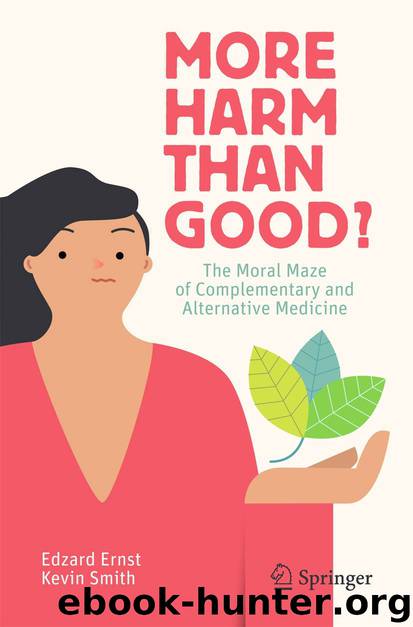 More Harm than Good?: The Moral Maze of Complementary and Alternative Medicine by Kevin Smith & Ernst Edzard