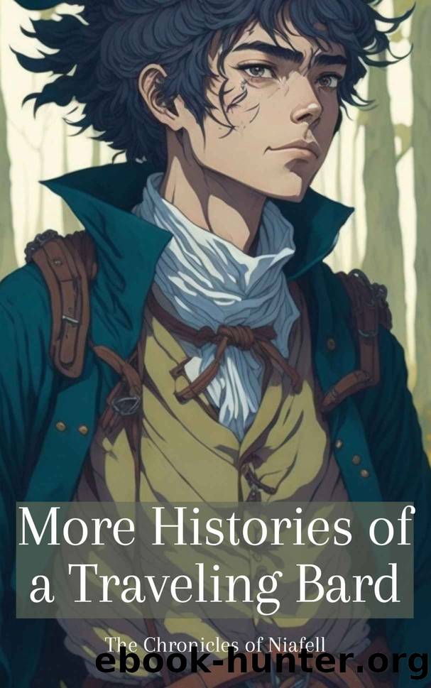 More Histories of a Traveling Bard (The Chronicles of Niafell Book 4) by Lbeyne William