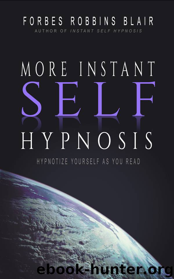 More Instant Self Hypnosis: Hypnotize Yourself As You Read by Blair Forbes Robbins
