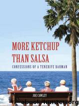 More Ketchup Than Salsa - Confessions of a Tenerife Barman by Cawley Joe