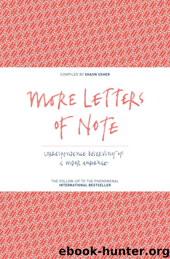 More Letters of Note by Shaun Usher