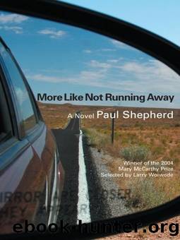 More Like Not Running Away: a Novel by Paul Shepherd
