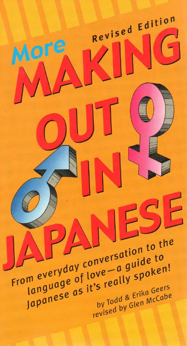 More Making Out in Japanese, Revised Edition by Erika Geers Todd Geers Glen McCabe