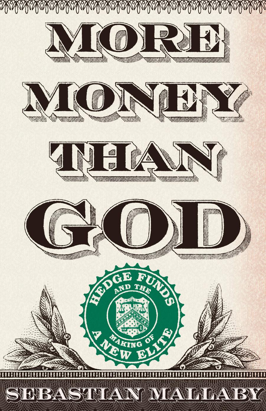 More Money Than God: Hedge Funds and the Making of a New Elite (Council on Foreign Relations Books (Penguin Press)) by Unknow