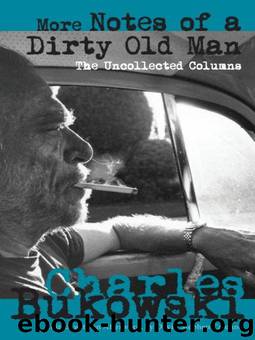 More Notes of a Dirty Old Man: The Uncollected Columns by Bukowski Charles & Calonne David Stephen