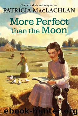 More Perfect than the Moon by Patricia MacLachlan