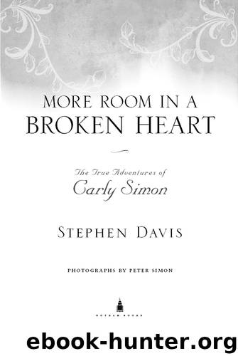 More Room in a Broken Heart: The True Adventures of Carly Simon by Stephen Davis