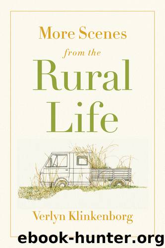 More Scenes from the Rural Life by Verlyn Klinkenborg
