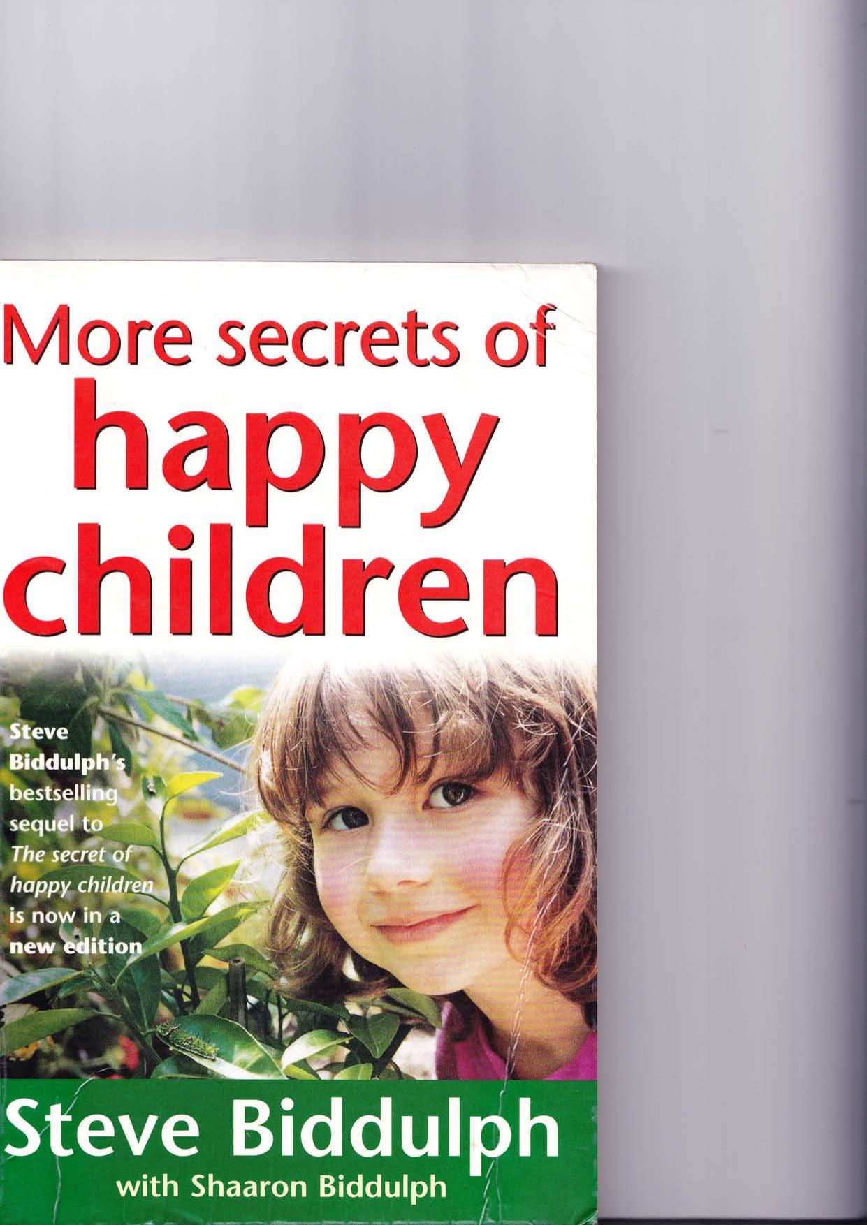 More Secrets of Happy Children by Steve Biddulph