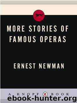More Stories of Famous Operas by Ernest Newman