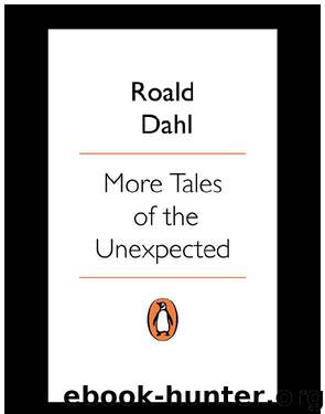 More Tales of the Unexpected by Roald Dahl