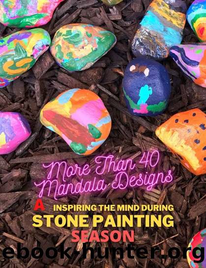 More Than 40 Mandala Designs Inspiring The Mind During A Stone Painting Season by Publishing Torry