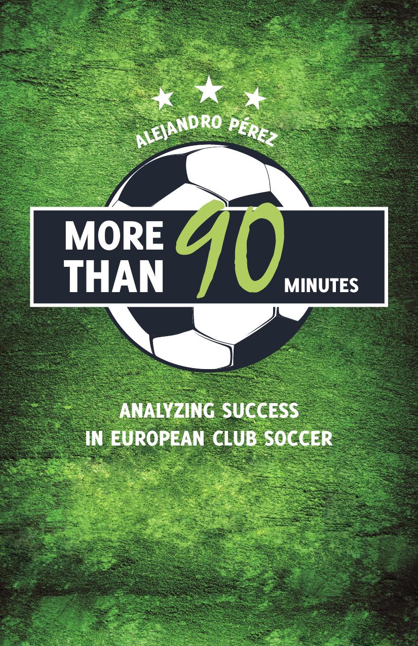 More Than 90 Minutes: Analyzing Success in European Club Soccer by Unknow