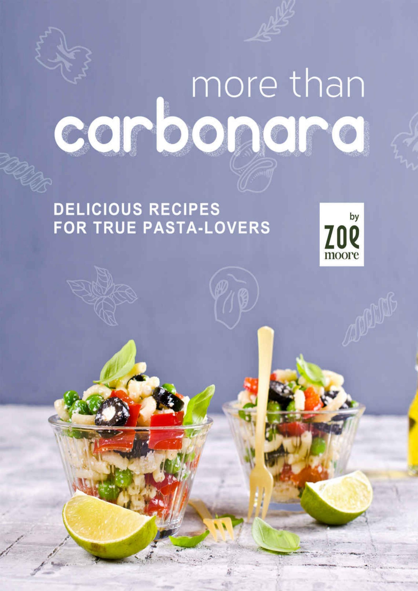 More Than Carbonara: Delicious Recipes for True Pasta-Lovers by Moore Zoe
