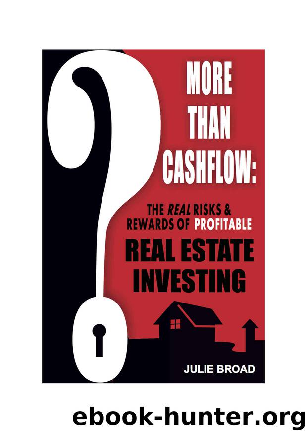 More Than Cashflow: The Real Risks & Rewards of Profitable Real Estate Investing by Julie Broad