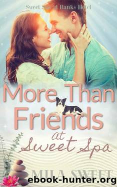 More Than Friends at Sweet Spa: friends to lovers romance (Sweet Spa at Banks Hotel Book 3) by Mila Sweet