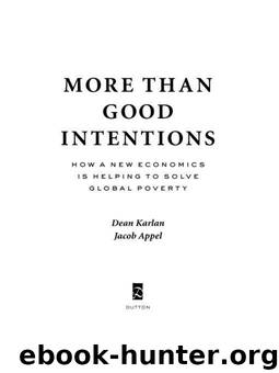 More Than Good Intentions: How a New Economics Is Helping to Solve Global Poverty by Karlan Dean & Appel Jacob