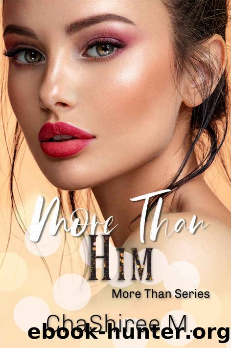More Than Him by ChaShiree M