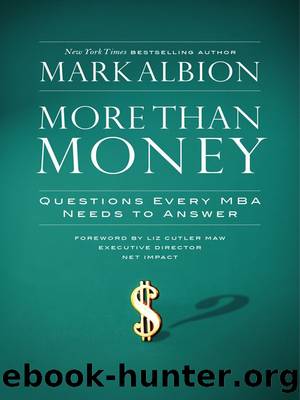 More Than Money: Questions Every MBA Needs to Answer: Redefining Risk and Reward for a Life of Purpose (BK Life (Hardcover)) by Mark Albion