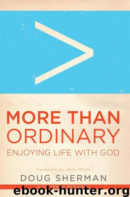 More Than Ordinary: Enjoying Life With God by Doug Sherman