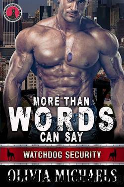 More Than Words Can Say: Watchdog Security Series Book 6 by Olivia Michaels