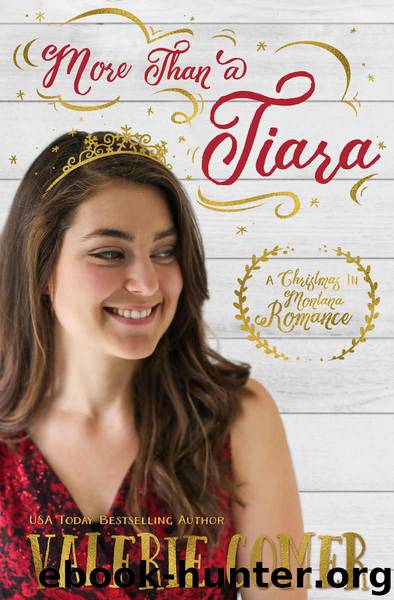 More Than a Tiara: A Christian Romance (Christmas in Montana Romance Book 1) by Comer Valerie