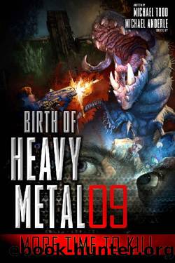 More Time to Kill (Birth Of Heavy Metal Book 9) by Michael Todd & Michael Anderle