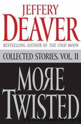 More Twisted: Collected Stories Vol. II by Deaver Jeffery