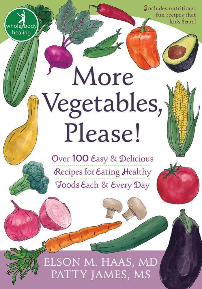 More Vegetables, Please! Over 100 Easy and Delicious Recipes for Eating Healthy Foods Each and Every Day by Unknown