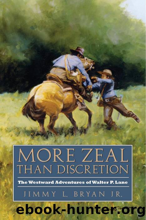 More Zeal Than Discretion : The Westward Adventures of Walter P. Lane by Jimmy L. Bryan