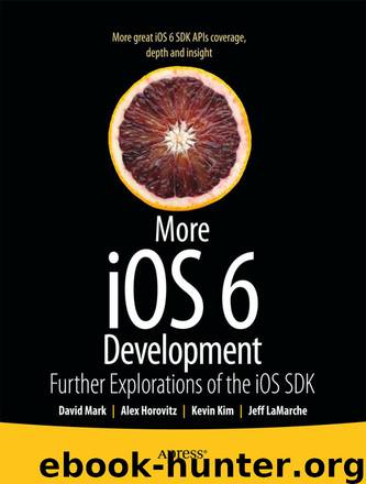 More iOS6 Development by Alex Horovitz & Kevin Kim & Jeff LaMarche & David Mark