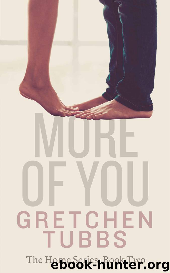 More of You_The Home Series_Book Two by Gretchen Tubbs