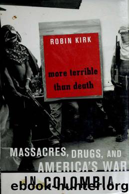 More terrible than death : massacres, drugs, and America's war in Colombia by Kirk Robin