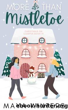 More than Mistletoe: A Sweet, Sapphic Holiday Romance (Christmas On Campus Book 1) by Maya Winters