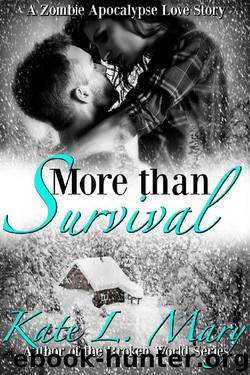 More than Survival (A Zombie Apocalypse Love Story Book 1) by Kate L. Mary