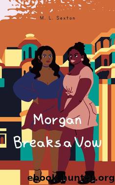 Morgan Breaks a Vow: A Lesbian Romance by M. L. Sexton