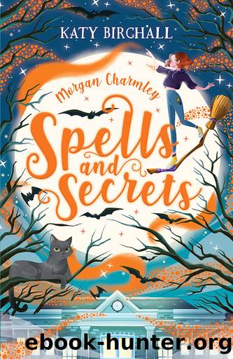 Morgan Charmley Spells and Secrets by Katy Birchall