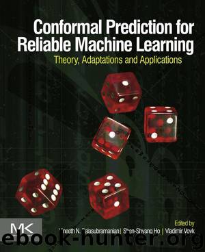 Morgan Kaufmann Conformal Prediction for Reliable Machine Learning, Theory Adaptions and Applications (2014) by Vladimir Vovk