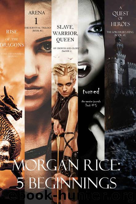 Morgan Rice: 5 Beginnings (Turned, Arena one, A Quest of Heroes, Rise of the Dragons, and Slave, Warrior, Queen) by Morgan Rice