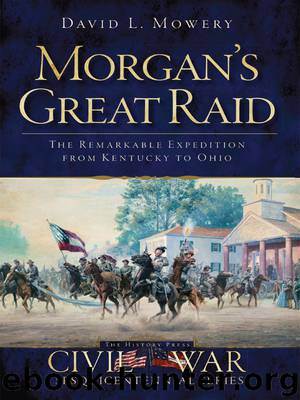 Morgan's Great Raid by David L. Mowery