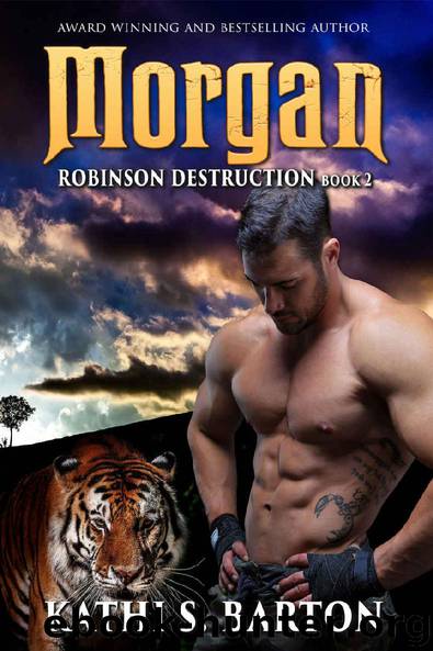 Morgan: Robinson Destruction – Paranormal Tiger Shifter Romance by Kathi S. Barton