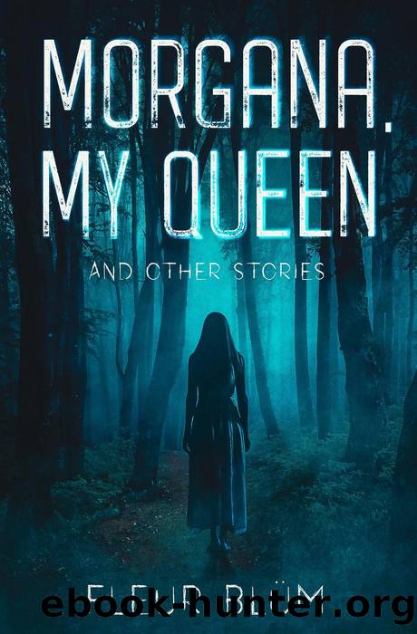 Morgana, My Queen by Fleur Blüm