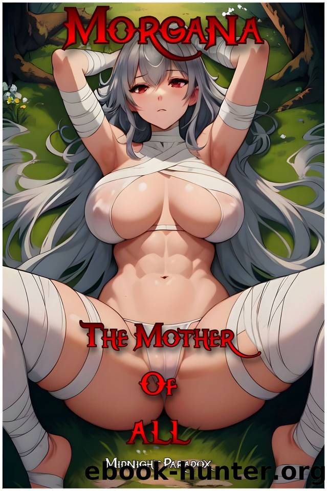 Morgana: The Mother Of All [Vol 1: Chapter 01-40] by Paradox Midnight