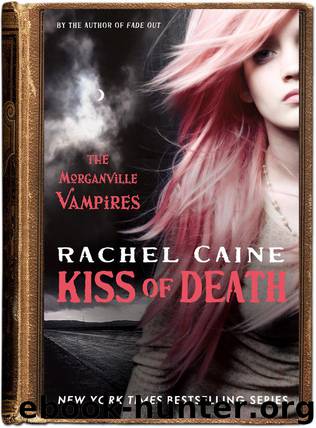 Morganville - 08 - Kiss of Death by Rachel Caine