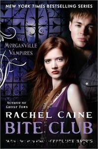 Morganville Vampires 10: Bite Club by Rachel Caine