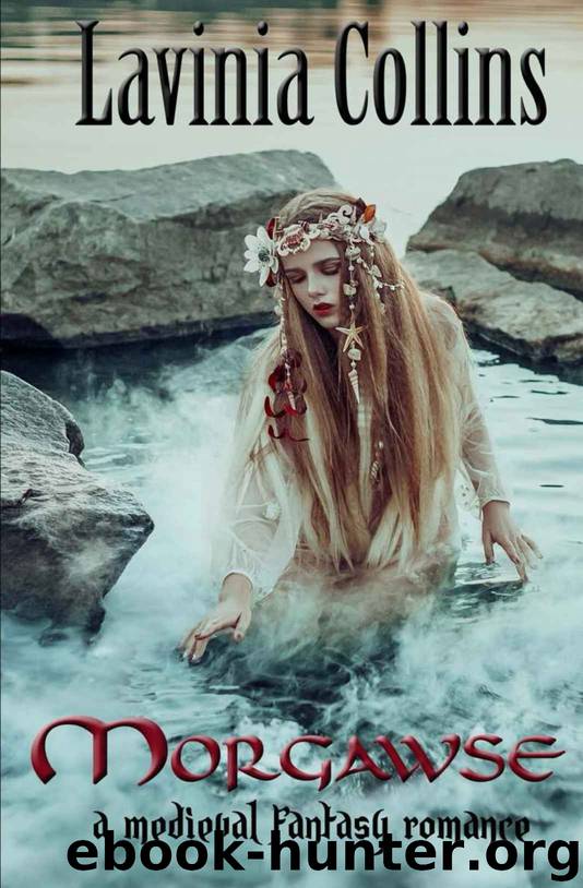 Morgawse, Queen of the North: A Medieval Fantasy Romance by Lavinia Collins