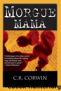 Morgue Mama by C. R. Corwin