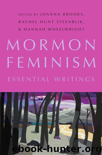 Mormon Feminism: Essential Writings by Joanna Brooks Rachel Hunt Steenblik & Hannah Wheelwright