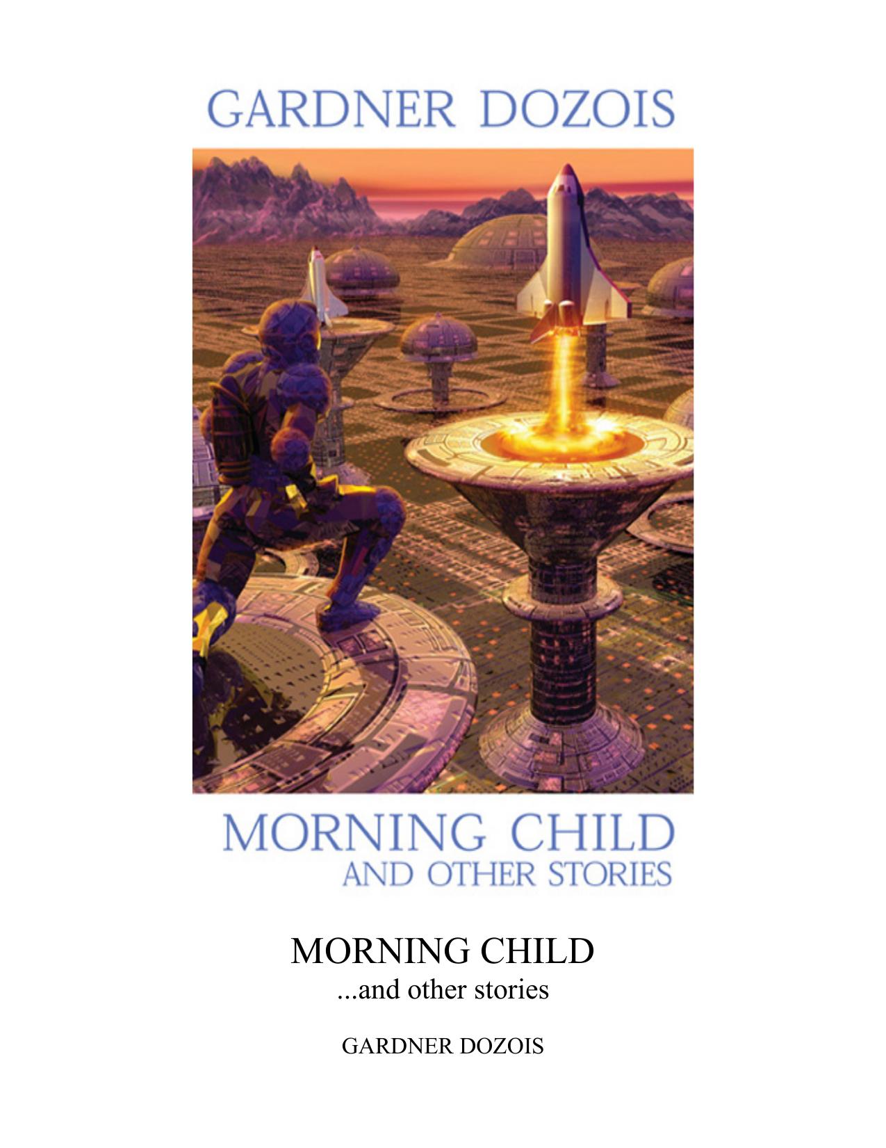 Morning Child and Other Stories by Gardner Dozois